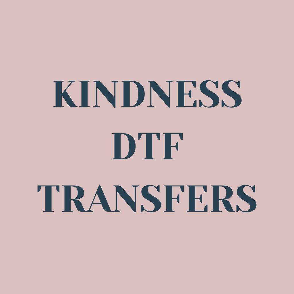Kindness DTF Transfers