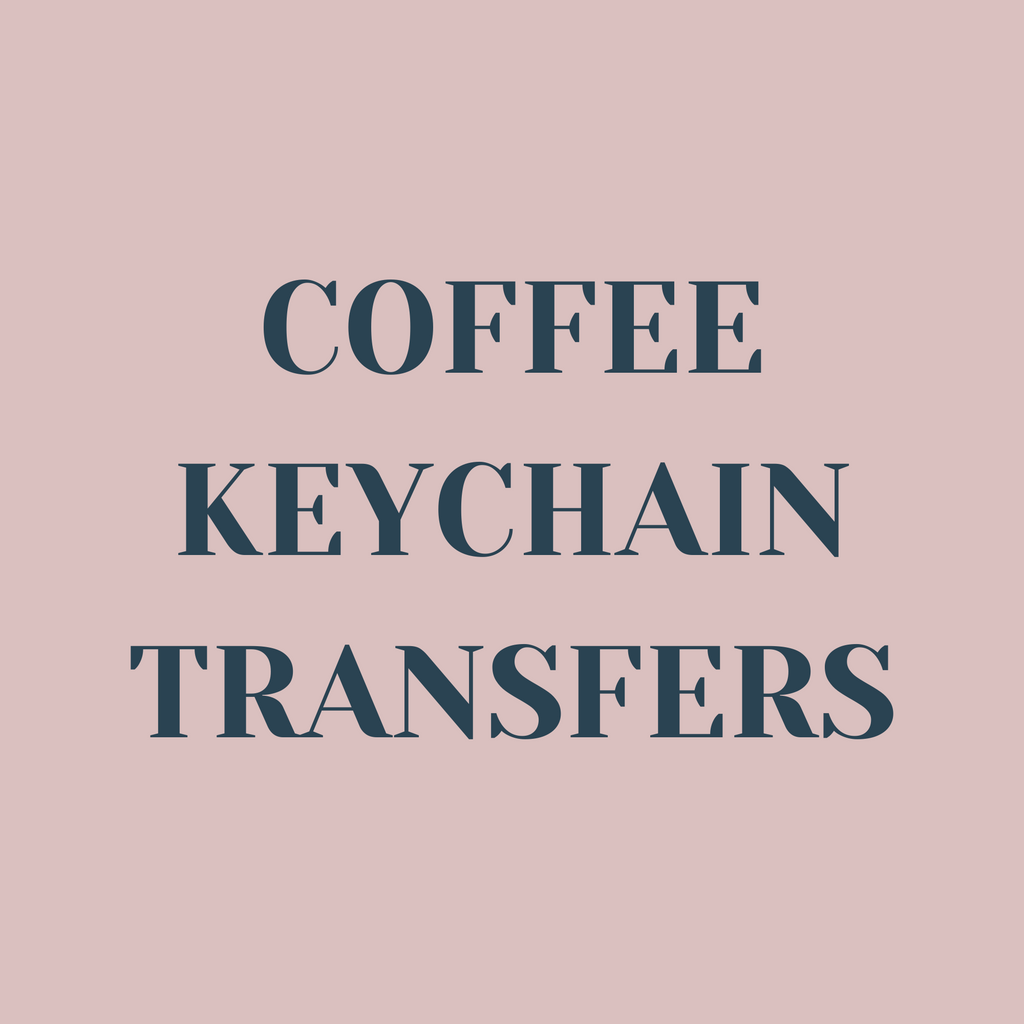 Coffee Keychain Transfers