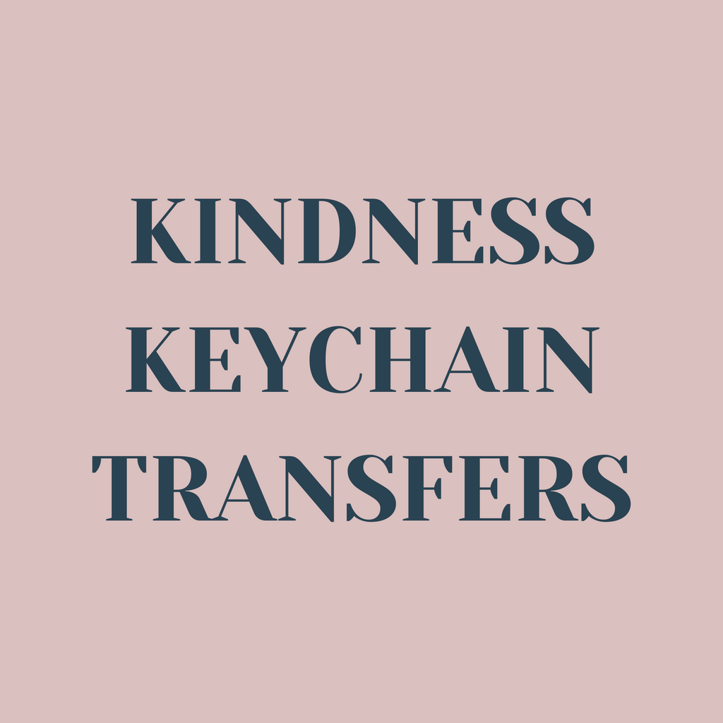 Kindness Keychain Transfers