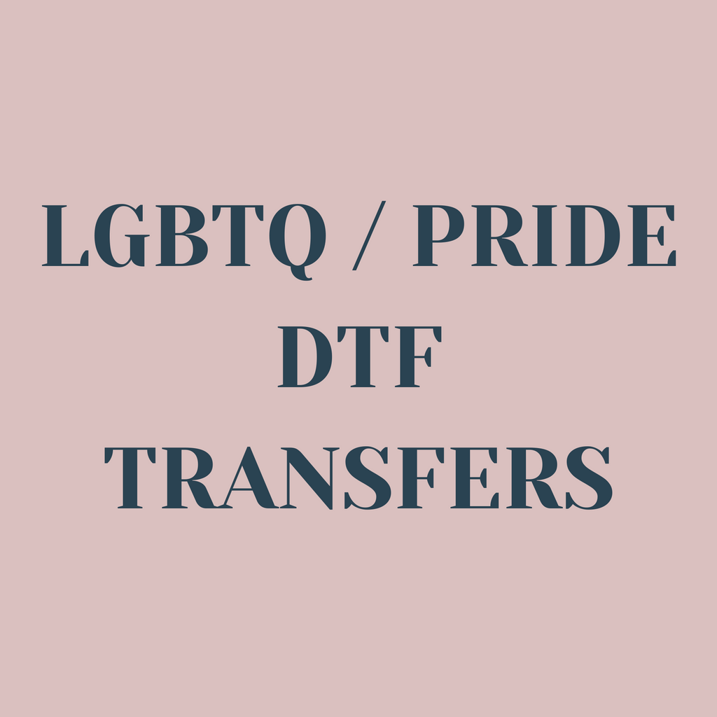 LGBTQ / PRIDE DTF TRANSFERS