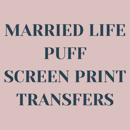 Married Life Puff Screen Print Transfers