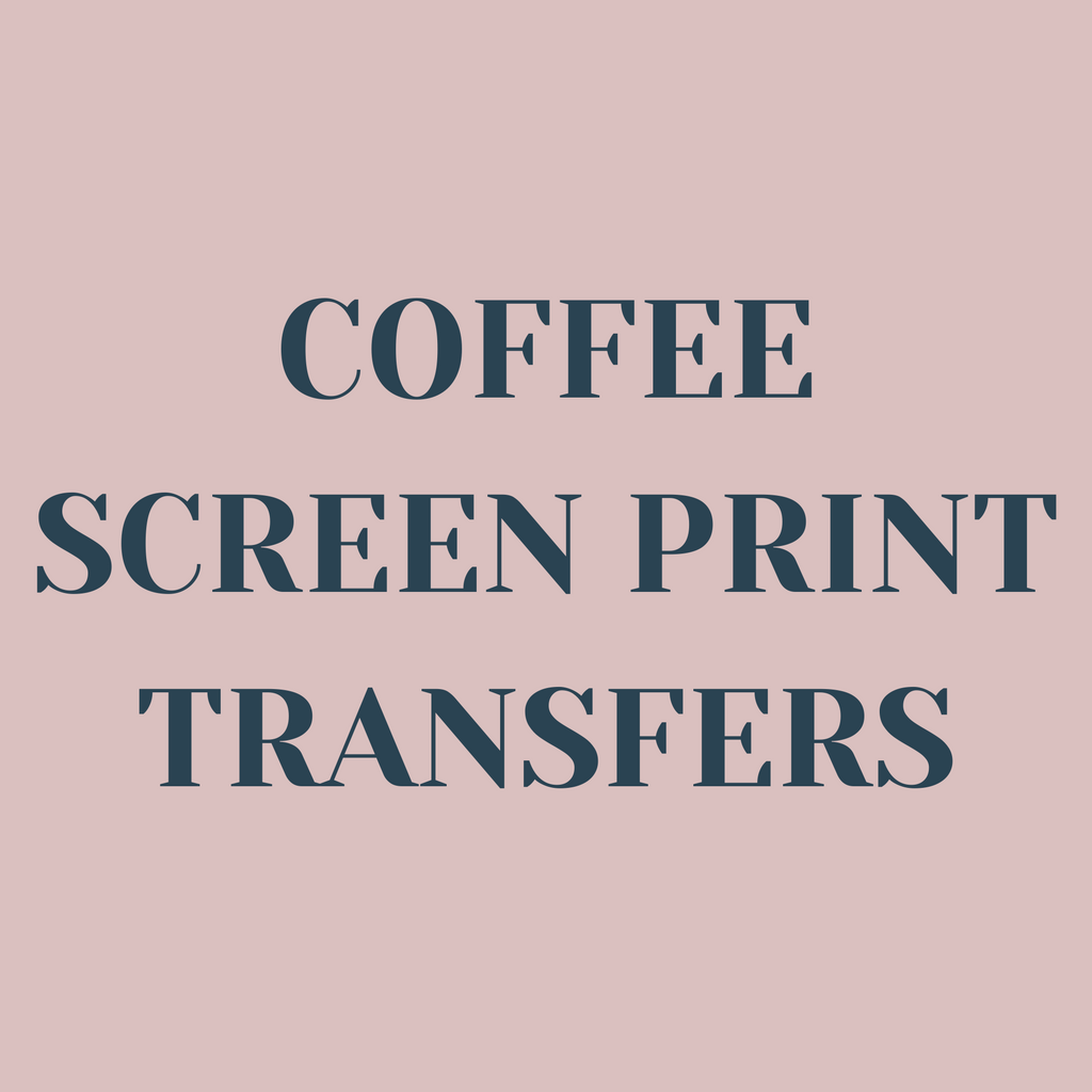 Coffee Screen Print Transfers