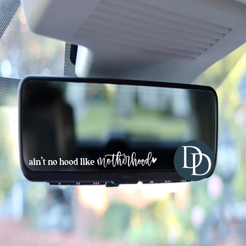 Ain't No Hood Like Motherhood *Rearview Mirror UV DTF Decal*