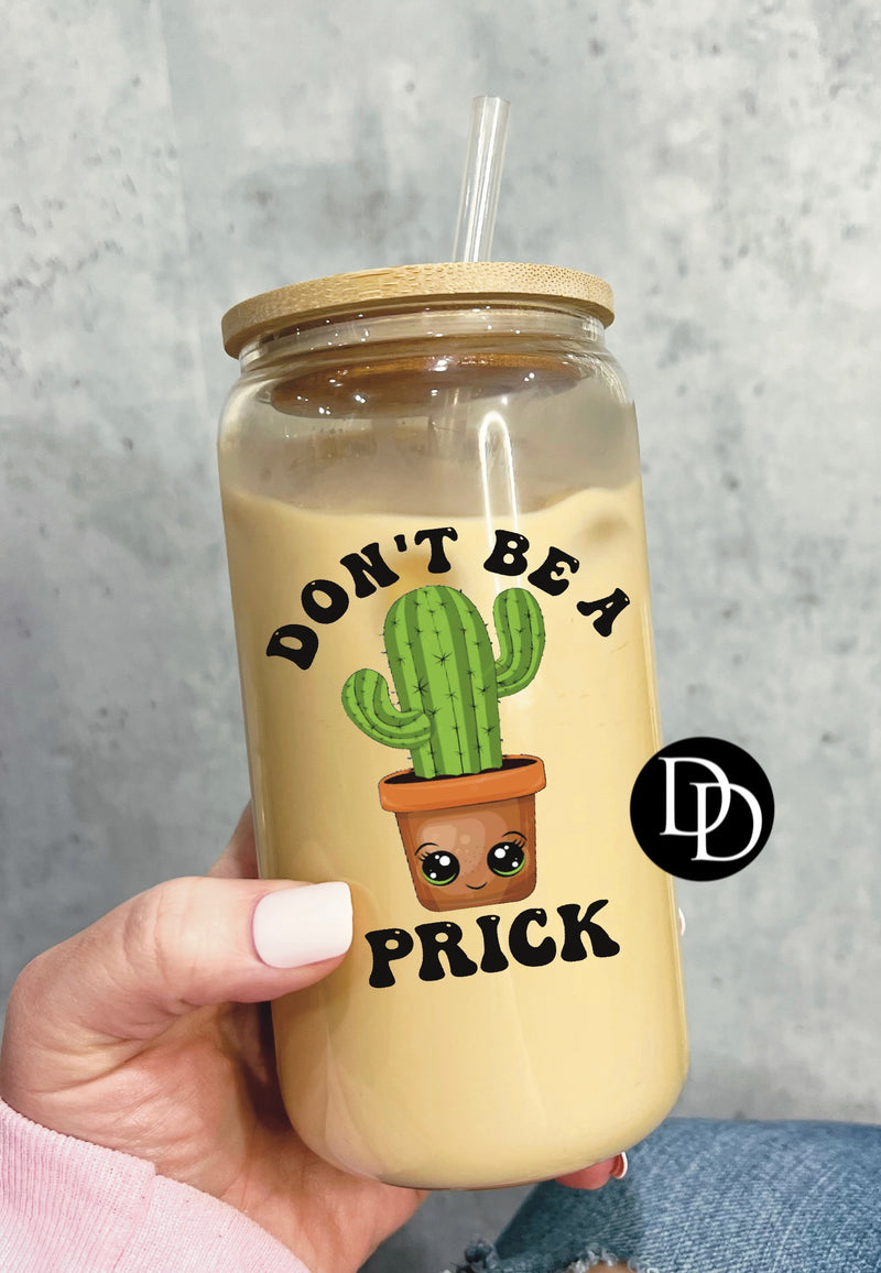 Don’t Be A Prick *UV DTF Decal*