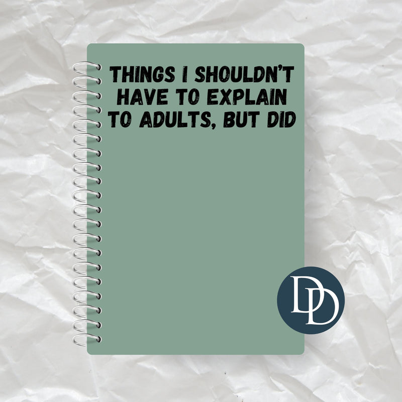 Things I Shouldn't Have to Explain to Adults *Journal UV DTF Decal*