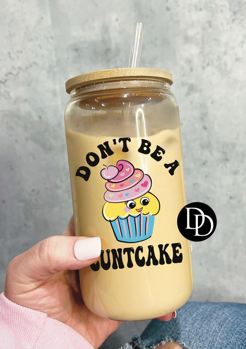 Don’t Be A Cuntcake *UV DTF Decal*