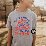 You Look Like The 4th Of July *DTF Transfer*