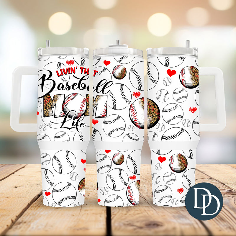 Livin' That Baseball Mom Life *UV DTF 40oz Tumbler Wrap*