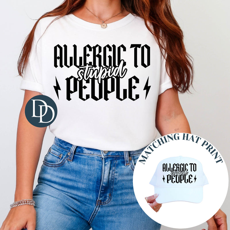 Allergic to Stupid People with Hat Print Model (Black Ink) *Screen Print Transfer*