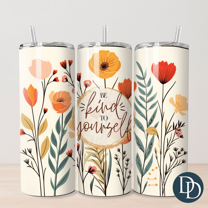 Be Kind To Yourself Flowers Tumbler Print *Sublimation Print Transfer*