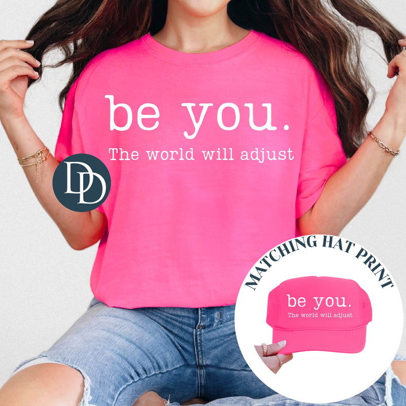 Be You The World Will Adjust with Hat Design (White Ink) *Screen Print Transfer*
