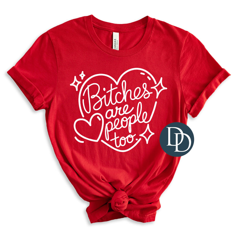 Btches are People Too Hearts (White Ink) *Screen Print Transfer*