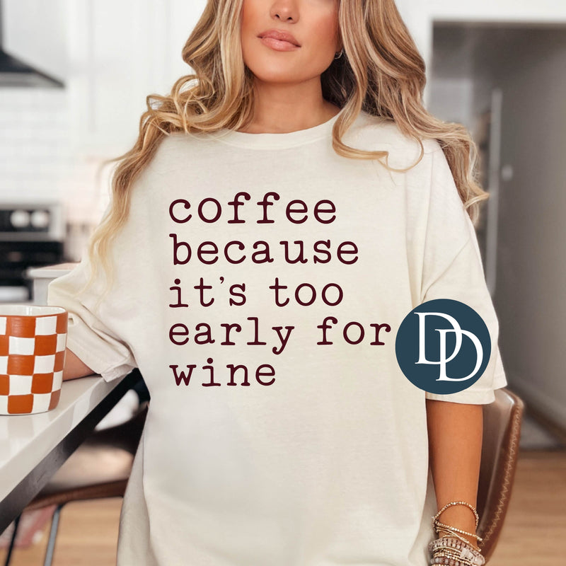 Coffee Because It's Too Early For Wine *DTF Transfer*