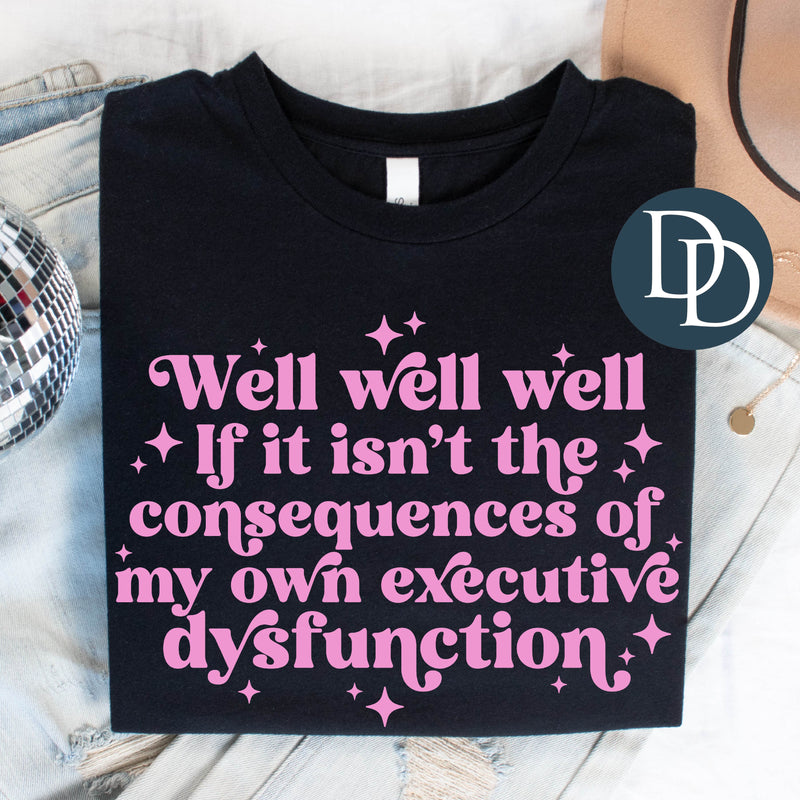 Consequences of My Own Executive Dysfunction with Hat Print *DTF Transfer*