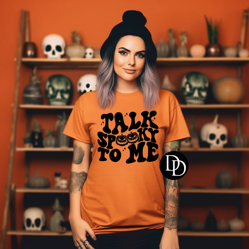 Talk Spooky To Me (Black Ink)  *Screen Print Transfer*