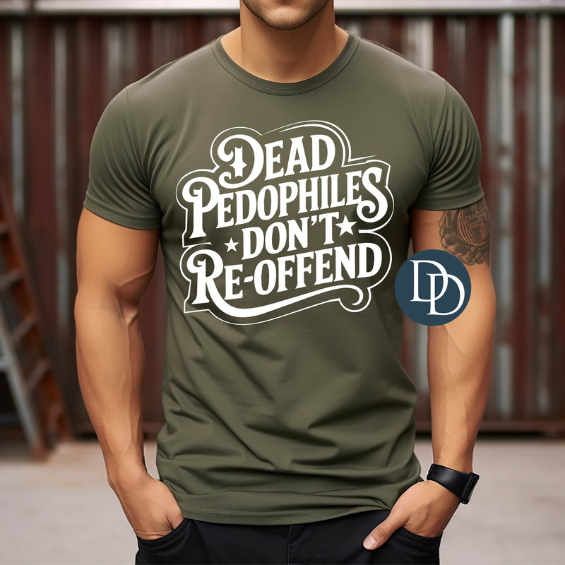OVERSIZED Dead Pedophiles Don't Reoffend (White Ink) *Screen Print Transfer*