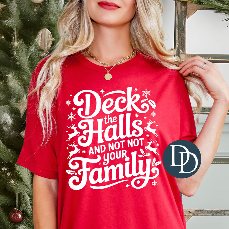 Deck The Halls And Not Your Family Christmas Print (White Ink) *Screen Print Transfer*