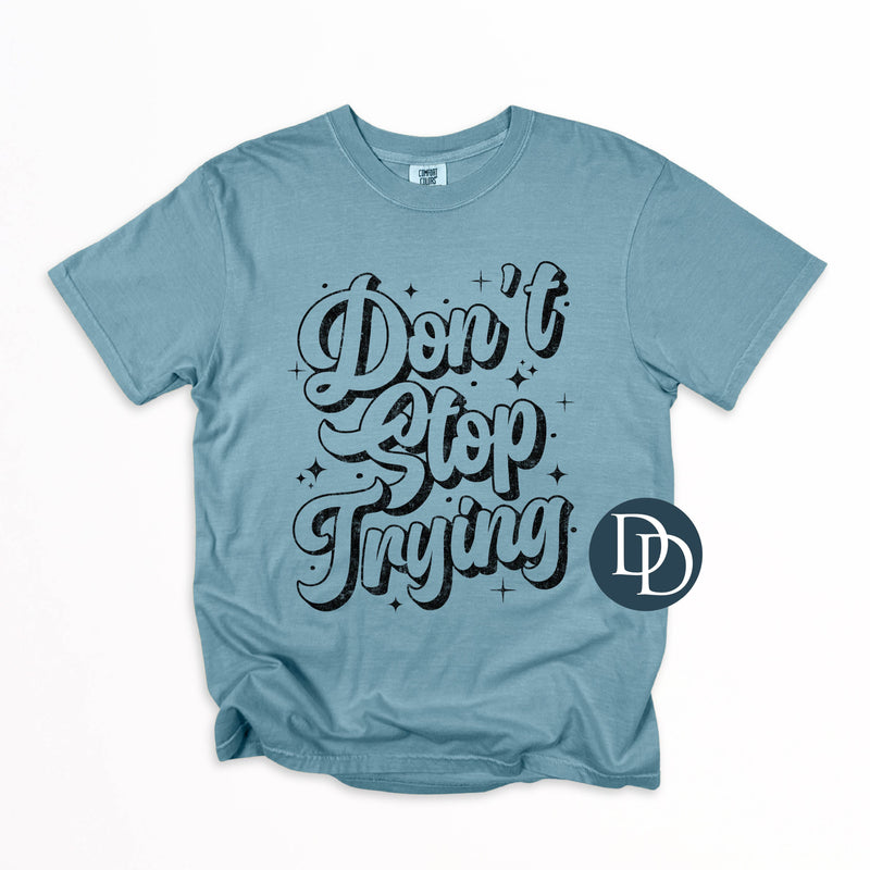 Don't Stop Trying Grunge *DTF Transfer*
