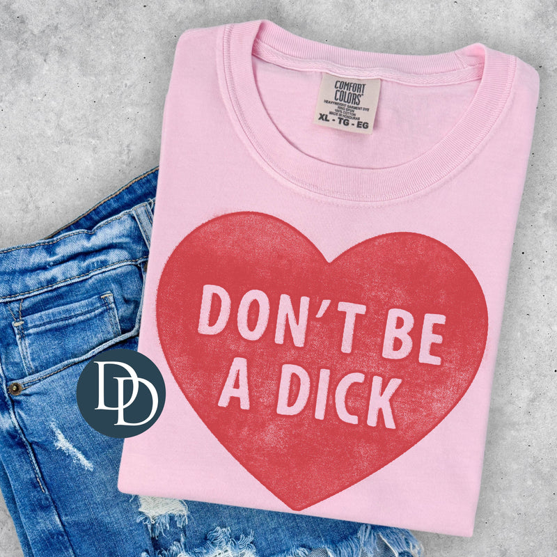 Don't be a Dick Distressed Heart *DTF Transfer*