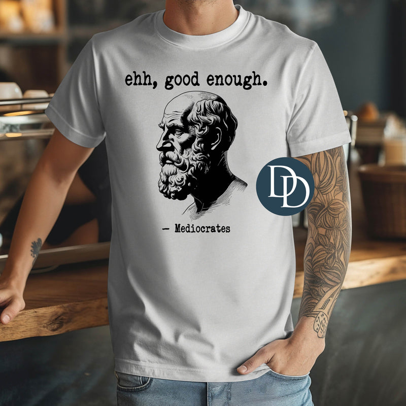 Ehh Good Enough *DTF Transfer*