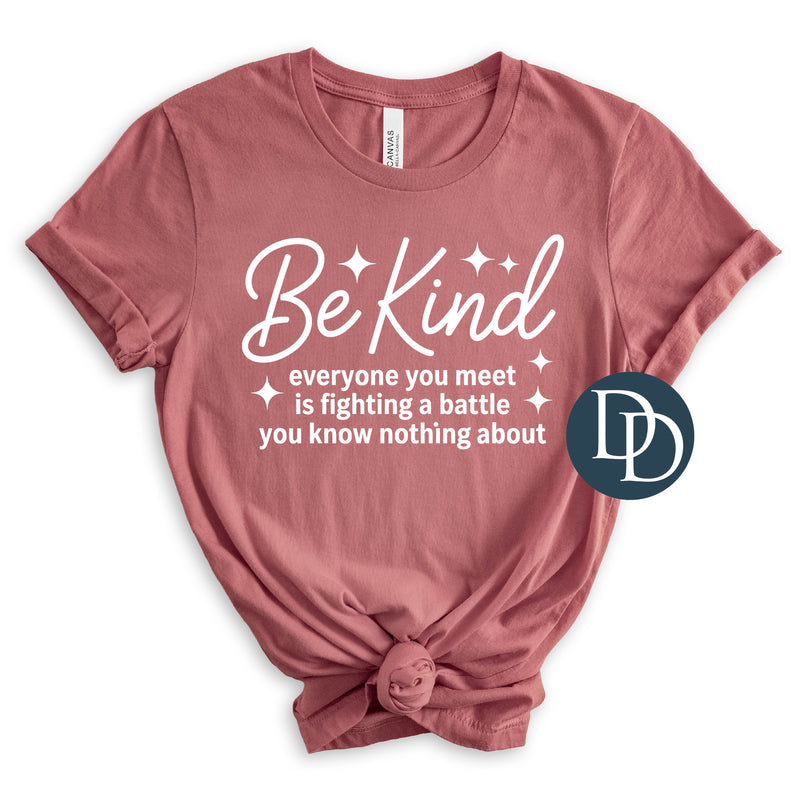 Everyone You Meet Is Fighting A Battle (White Ink) *Screen Print Transfer*