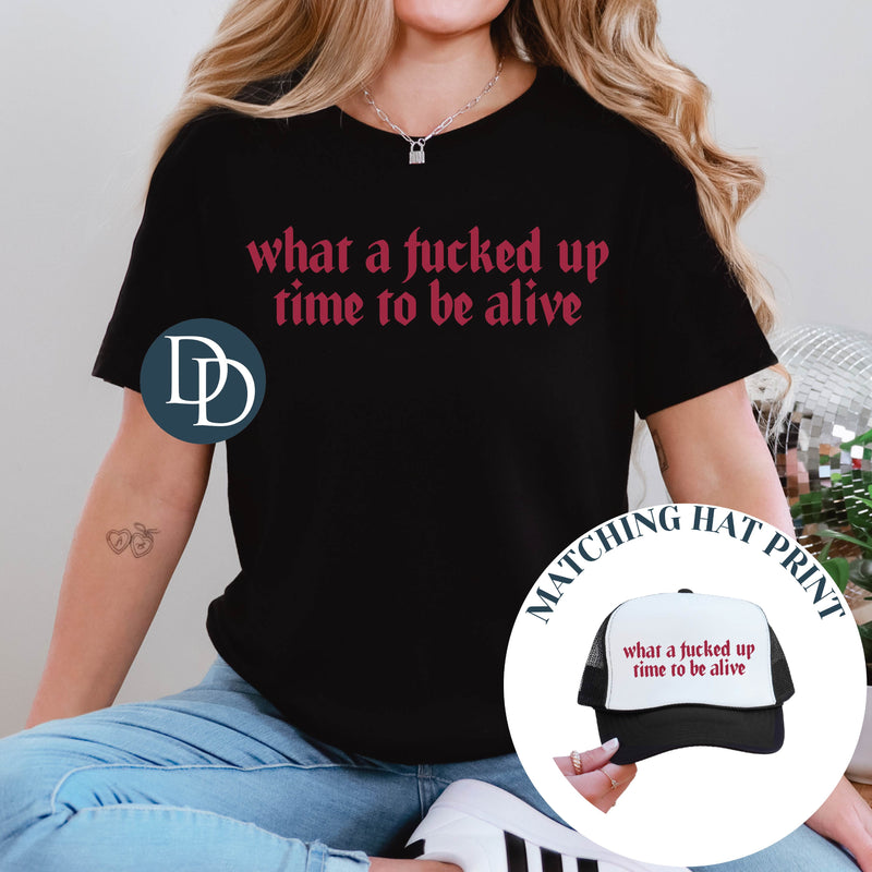 Fcked Up Time To Be Alive Old English with Hat Design (Burgundy Ink) *Screen Print Transfer*