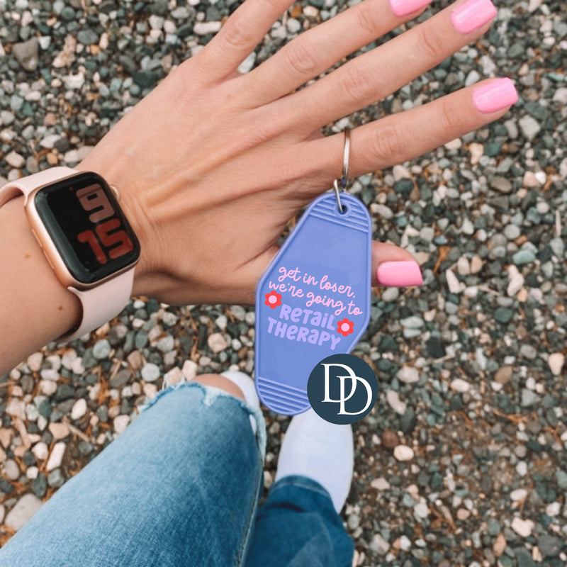 Get In Loser We're Going To Retail Therapy *Motel Keychain UV DTF Decal*