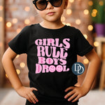 Girls Rule Boys Drool *DTF Transfer*