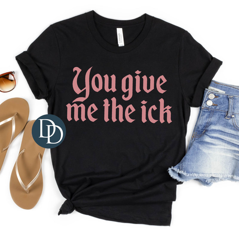 Give Me The Ick Old English with Hat Print (Dusty Rose Ink) *Screen Print Transfer*