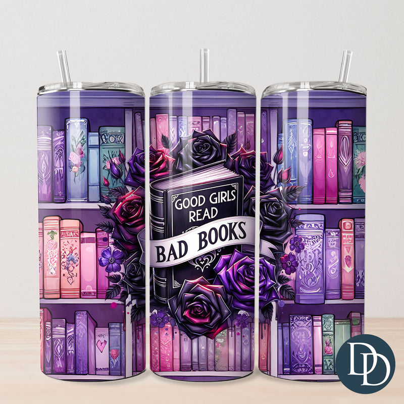 Good Girls Read Bad Books Tumbler Print *Sublimation Print Transfer*