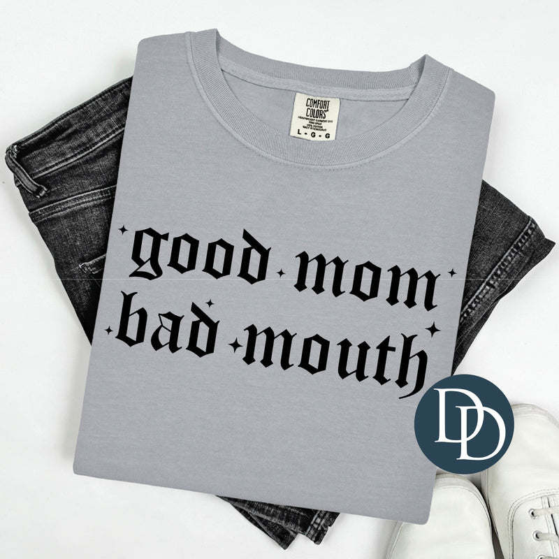 Good Mom Bad Mouth Old English Font (Black Ink) *Screen Print Transfer*