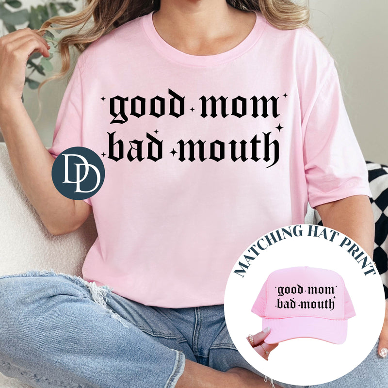 Good Mom Bad Mouth Old English Font (Black Ink) - NOT RESTOCKING - *Screen Print Transfer*