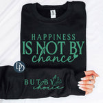 Happiness Is Not By Chance With Sleeve Accent (Teal Ink) *Screen Print Transfer*