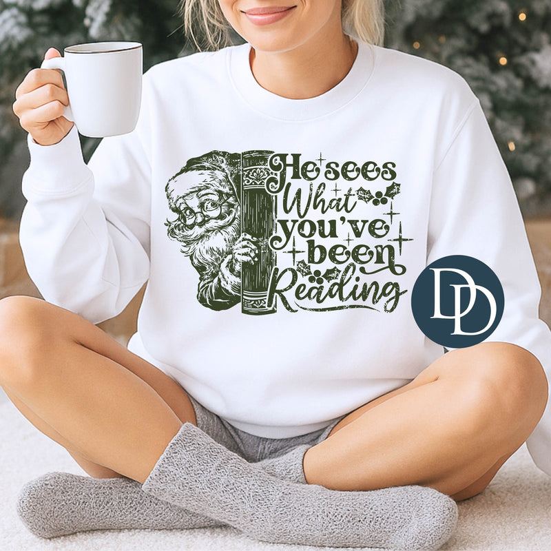 He Sees What You've Been Reading Santa (Hunter Green Ink) *Screen Print Transfer*