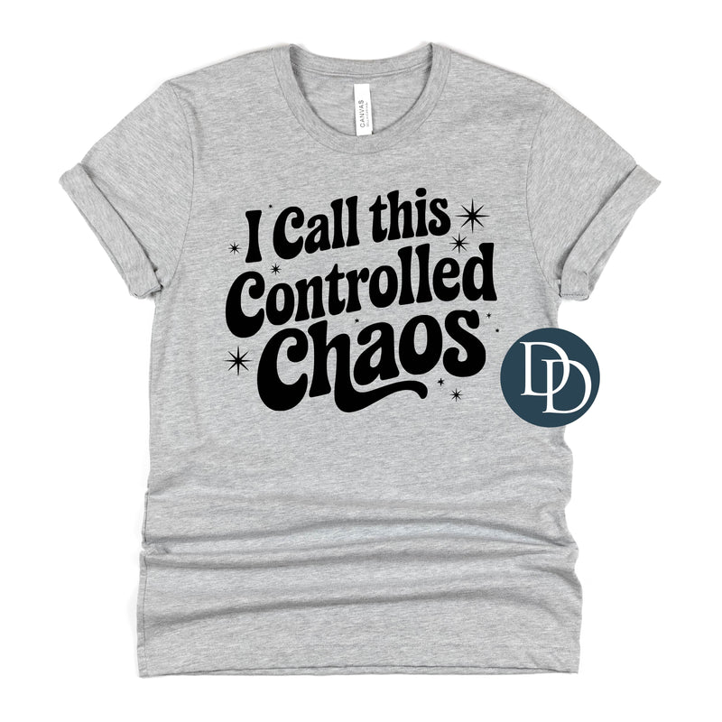 I Call This Controlled Chaos (Black Ink) *Screen Print Transfer*