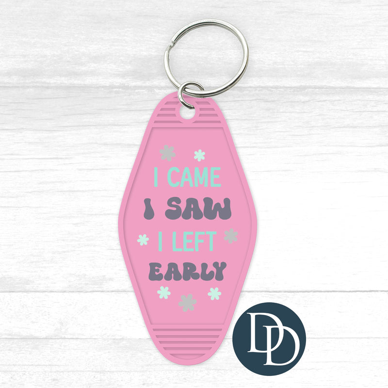 I Came I Saw I Left Early *Motel Keychain UV DTF Decal*