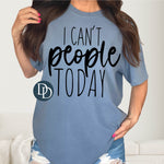 I Can't People Today (Black Ink) *Screen Print Transfer*