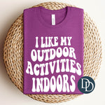 I Like My Outdoor Activities Indoors (White Ink) *Screen Print Transfer*