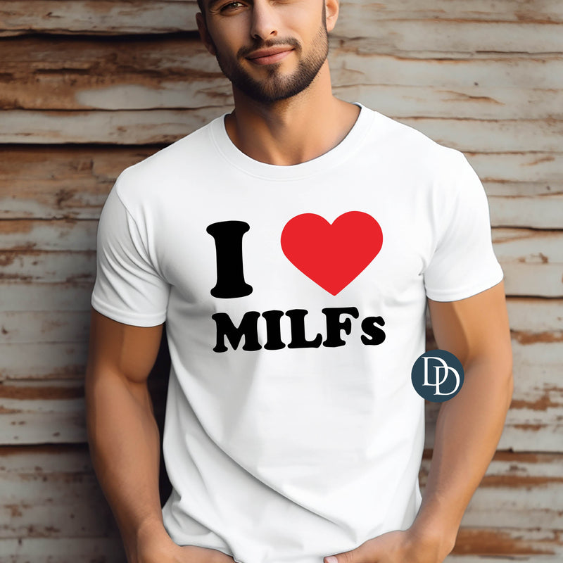 I Love MILFs *DTF Transfer*