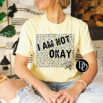 I Am Not Okay (Black Ink) - NOT RESTOCKING - *Screen Print Transfer*