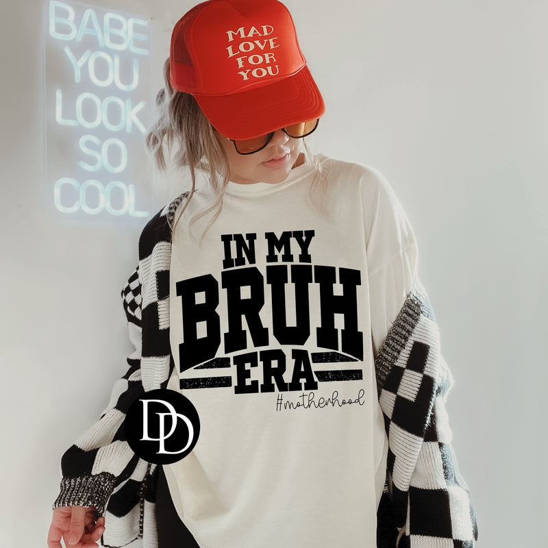 In My Bruh Era Oversized (Black  Ink) - NOT RESTOCKING - *Screen Print Transfer*