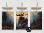 Feelin’ Squatchy *Sublimation Print Transfer*