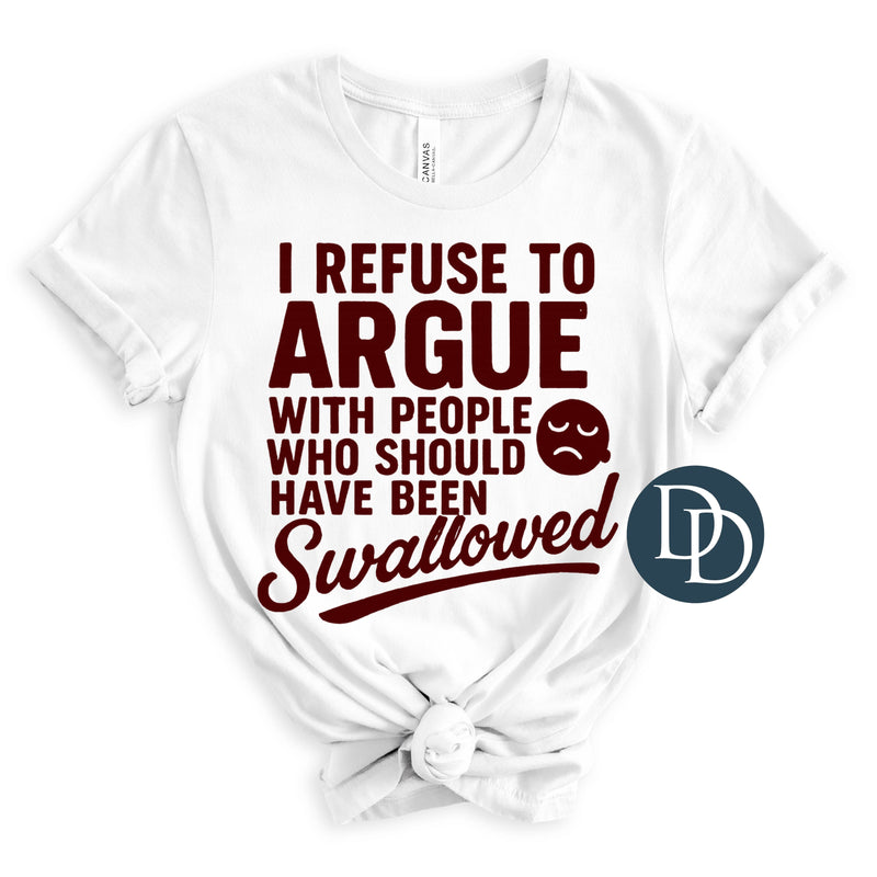 I Refuse To Argue With People *DTF Transfer*