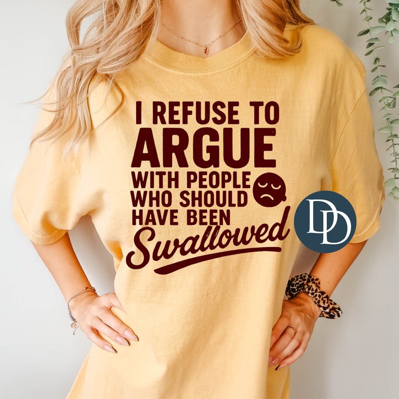 I Refuse To Argue With People *DTF Transfer*