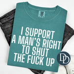 I Support A Man's Right To STFU (White Ink) *Screen Print Transfer*