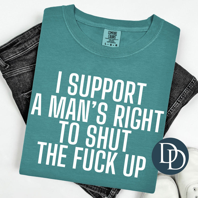 I Support A Man's Right To STFU (White Ink) *Screen Print Transfer*