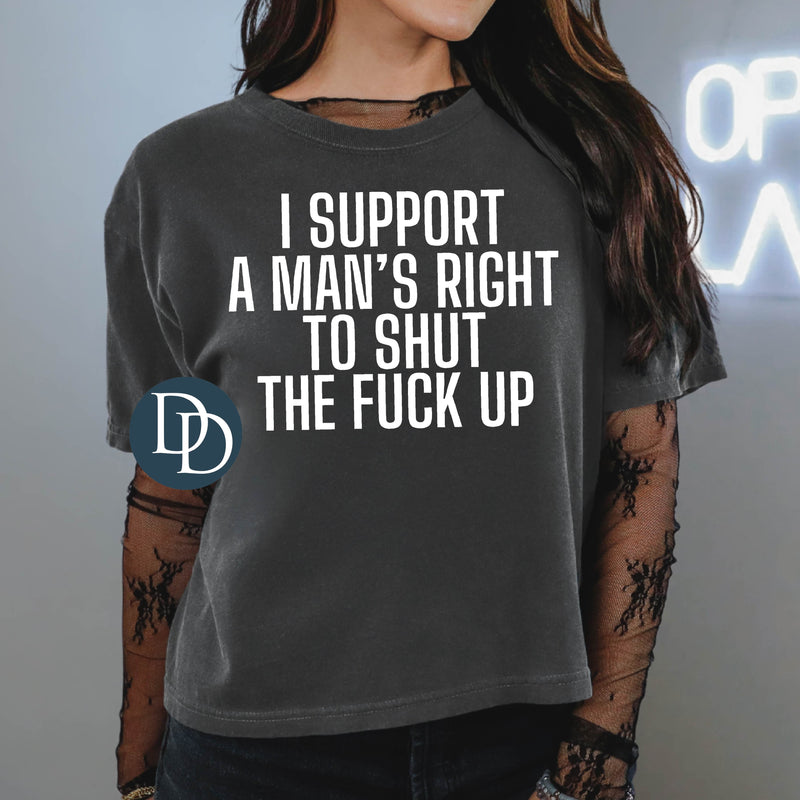 I Support A Man's Right To STFU (White Ink) *Screen Print Transfer*