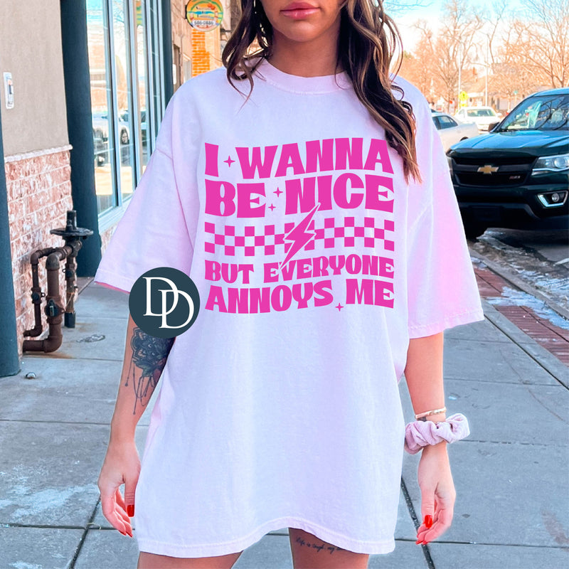 I Wanna Be Nice But Everyone Annoys Me (Hot Pink Ink) *Screen Print Transfer*