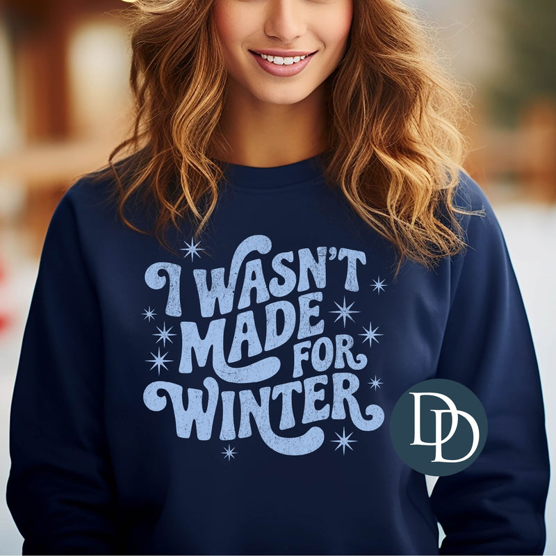 I Wasn't Made for Winter Grunge (Light Blue Ink) *Screen Print Transfer*