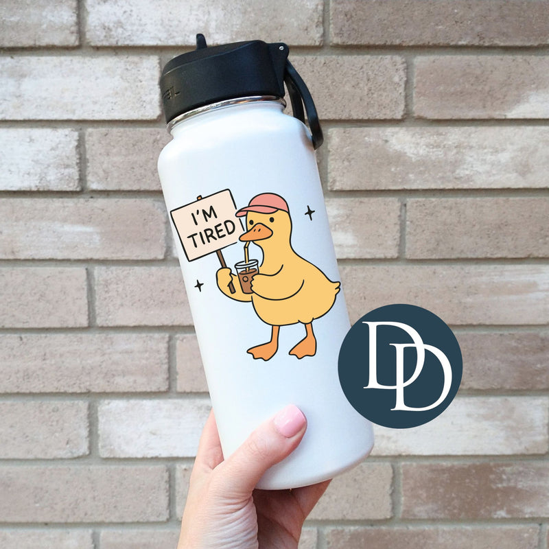 I'm Tired Duck *UV DTF Decal*